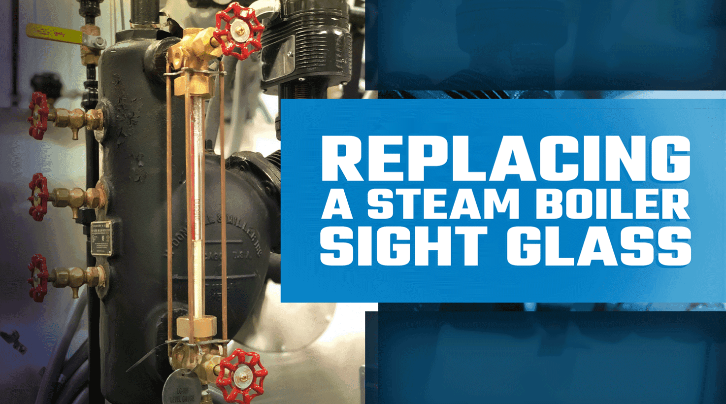 Replacing a Steam Boiler Sight Glass