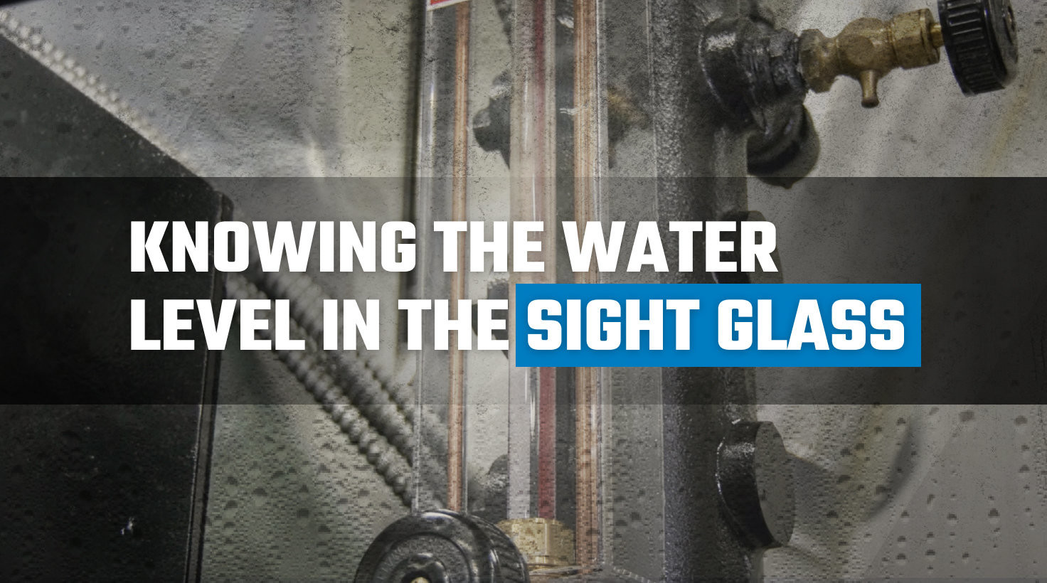 Knowing the Water Level in the Sight Glass