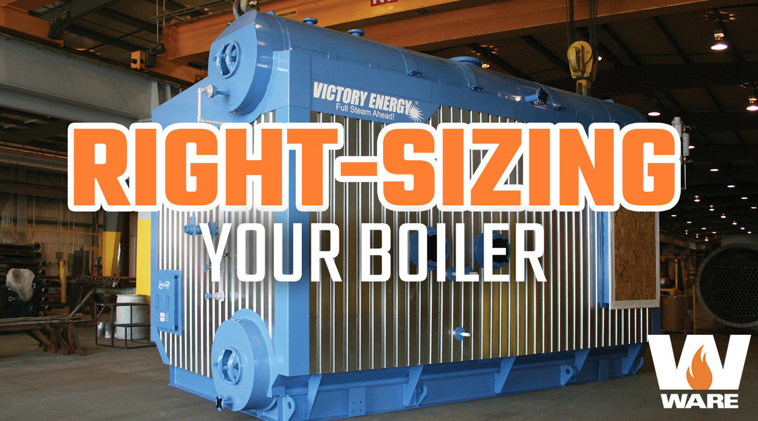 Right-Sizing Your Boiler: Getting What You Actually Need