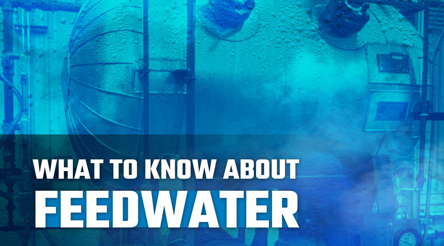 What to Know About Feedwater