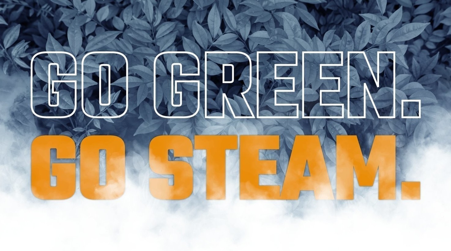 Go Green. Go Steam