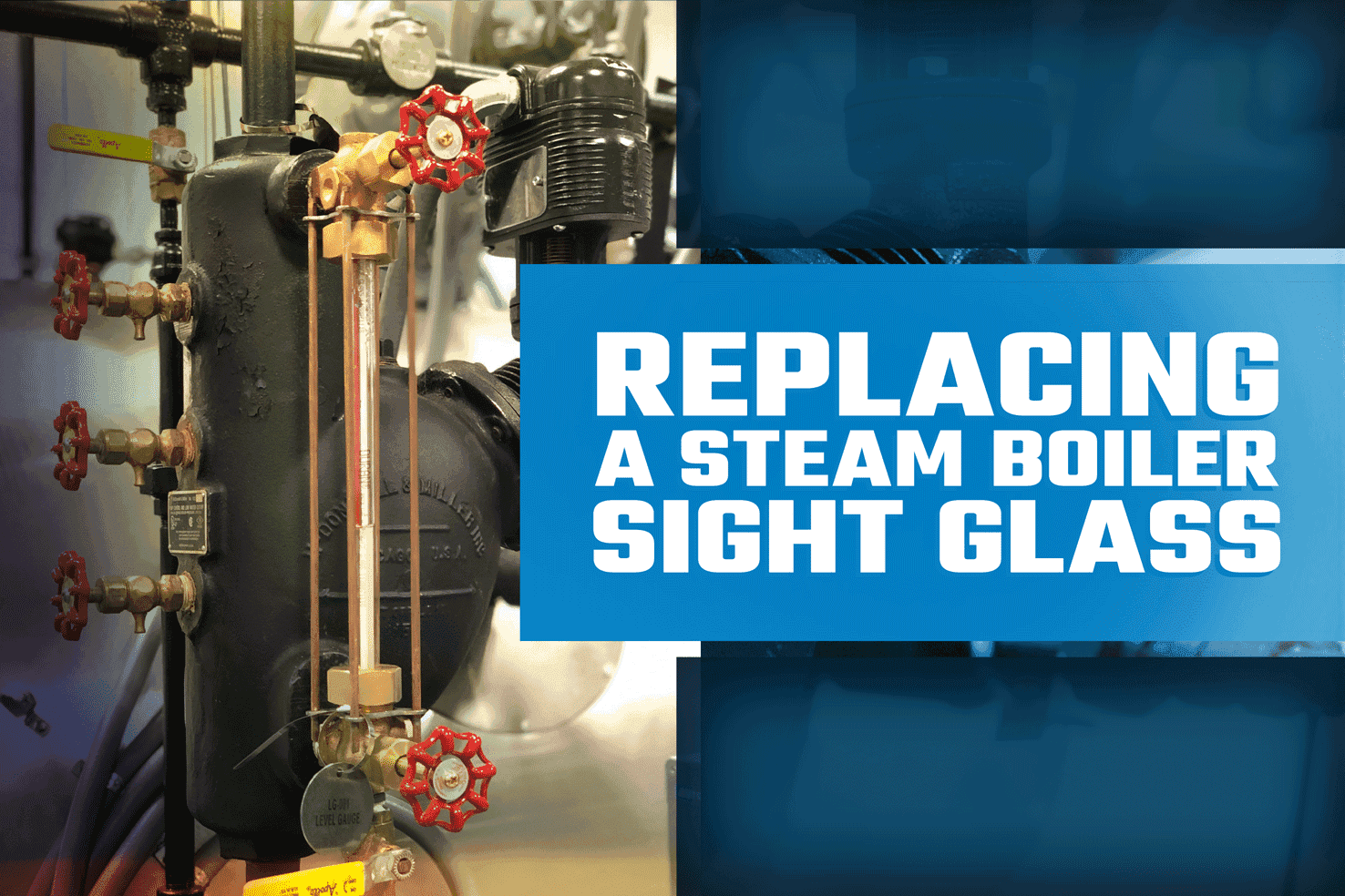 Replacing a Steam Boiler Sight Glass