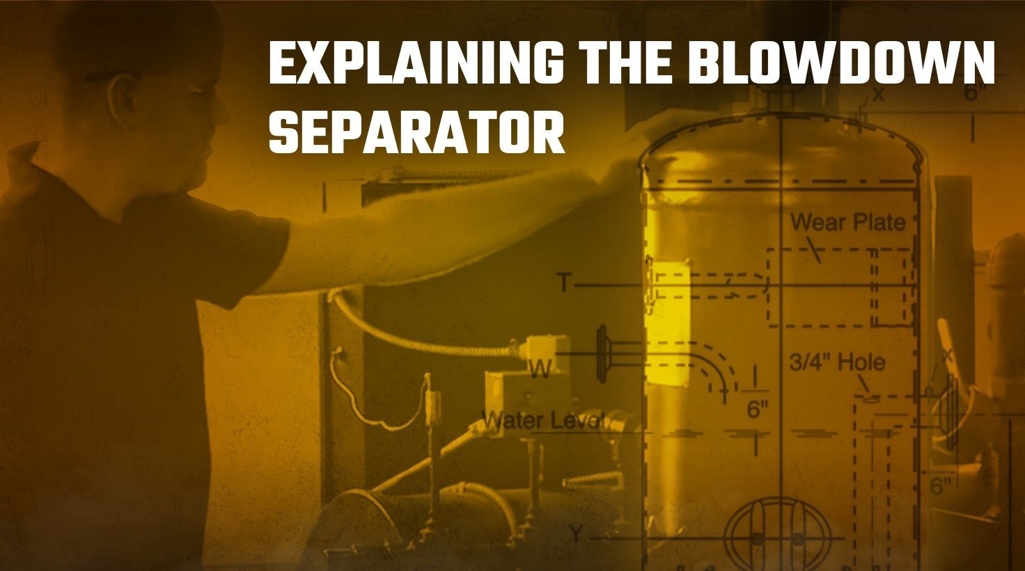Explaining The Blowdown Separator
