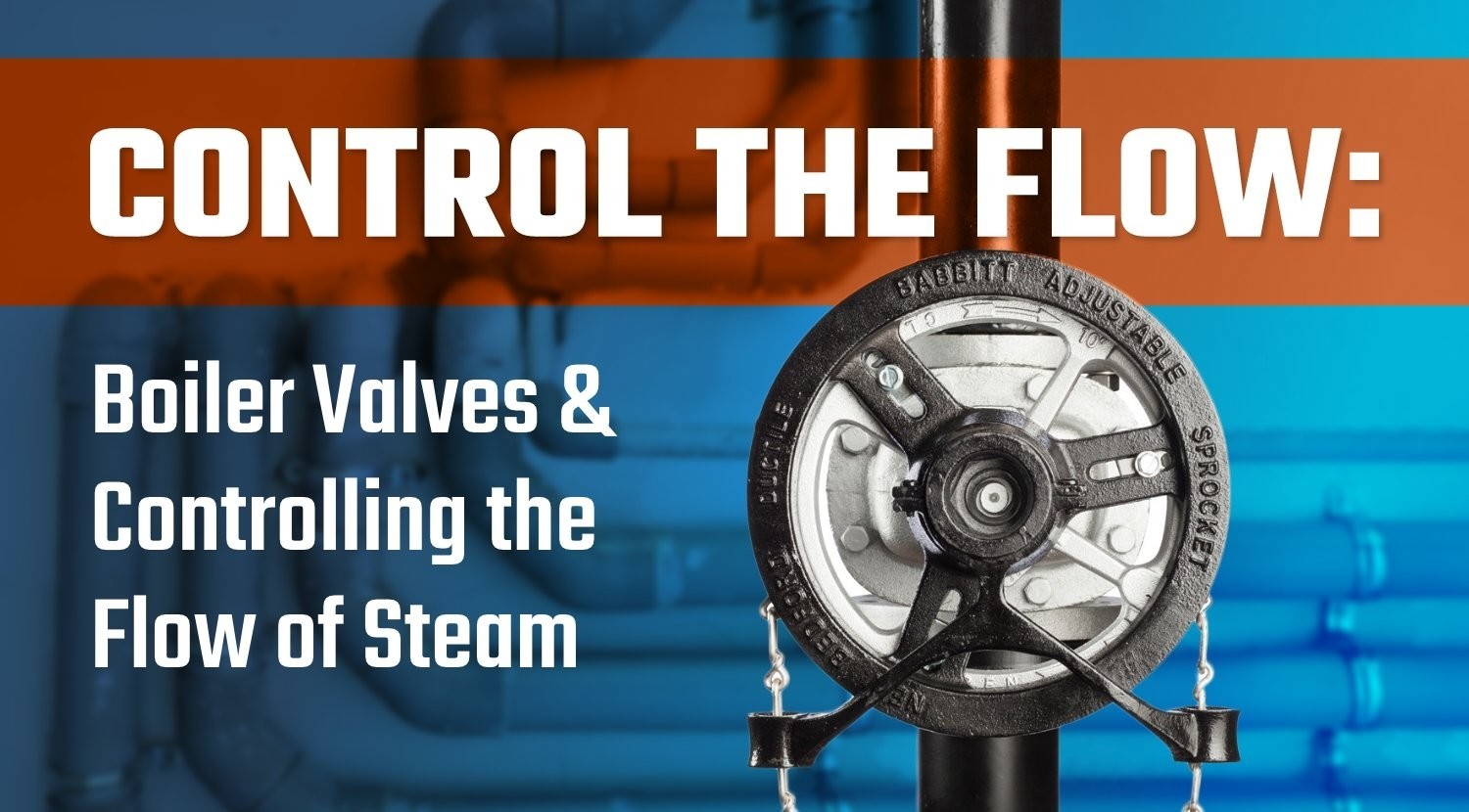 Control the Flow: Boiler Valves & Controlling the Flow of Steam