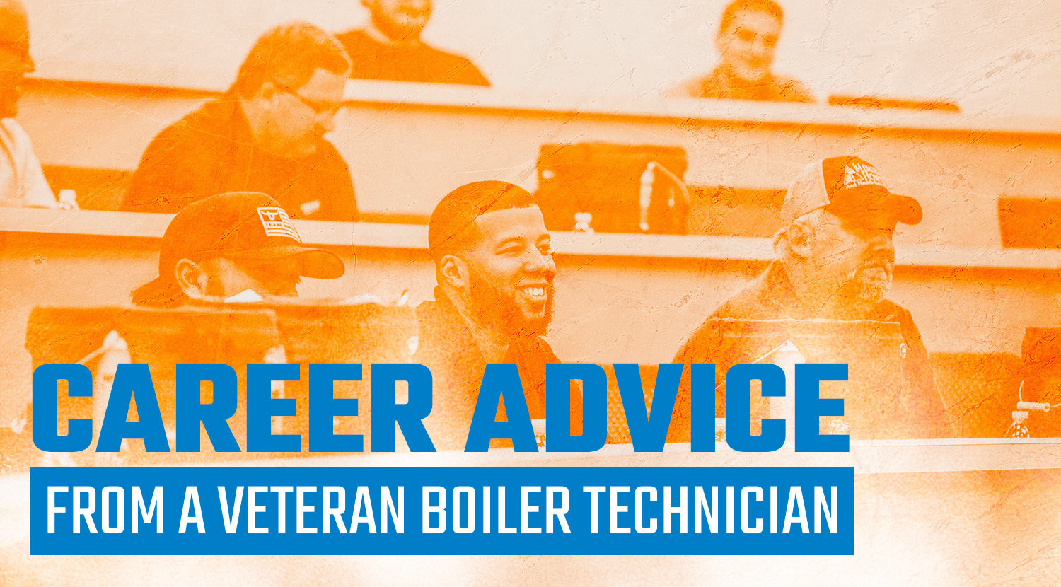Career Advice From a Veteran Boiler