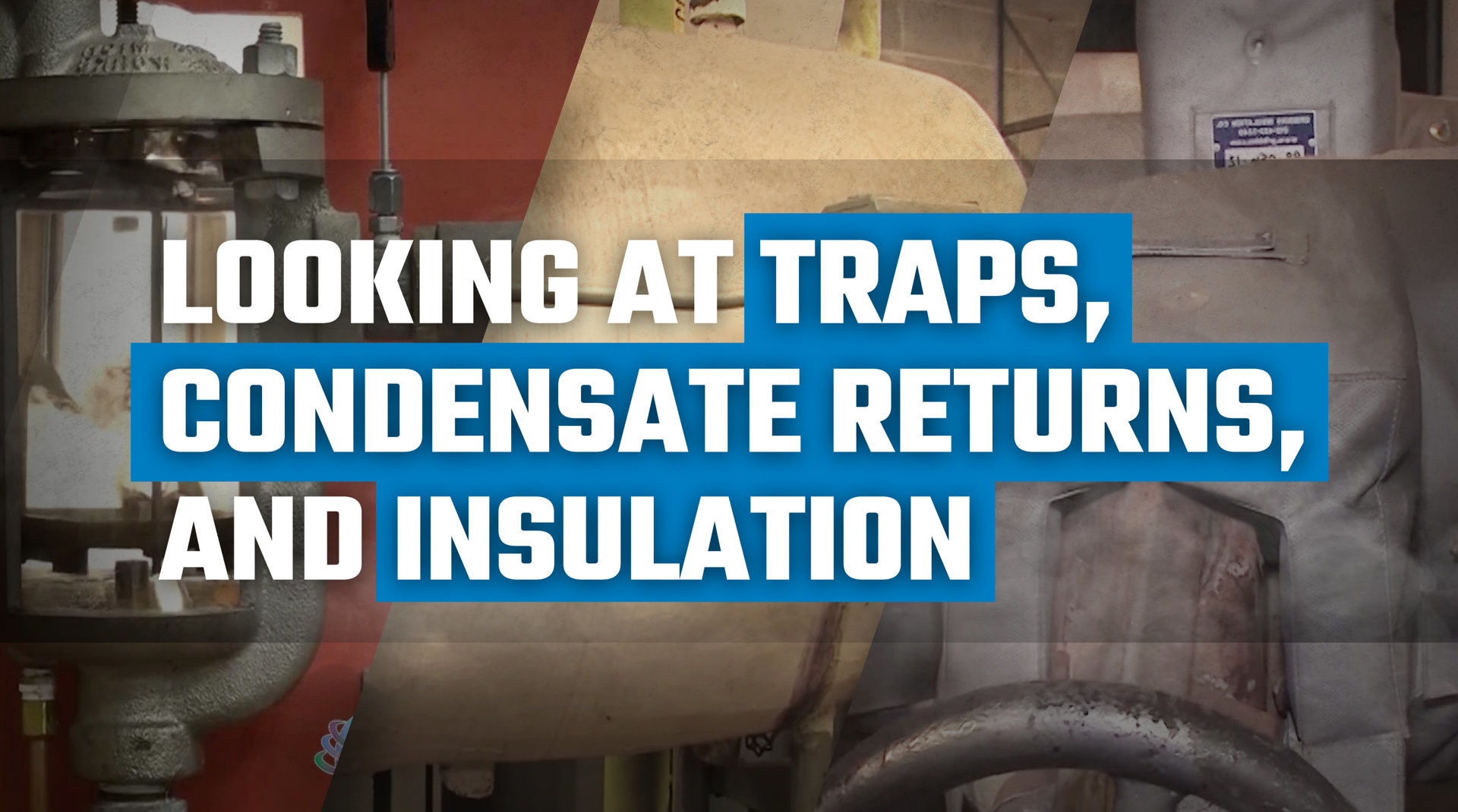 Boiler Traps, Condensate Returns, and Insulation